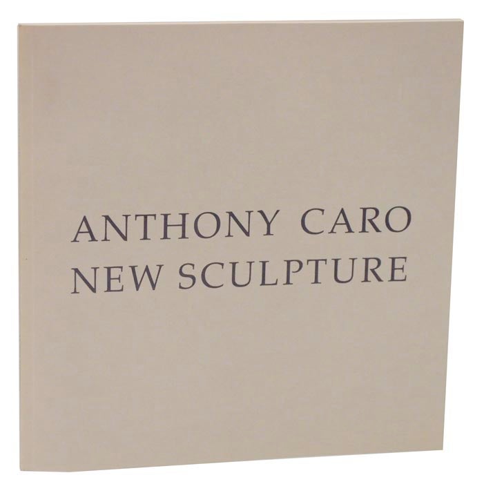 Item #120519 Anthony Caro: New Sculptures. Anthony CARO.