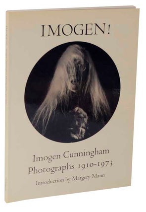 Item #120760 Imogen! Imogen Cunningham Photographs 1910-1973. Imogen CUNNINGHAM