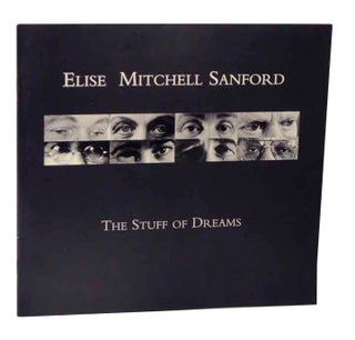 Item #120949 The Stuff of Dreams. Elise Mitchell SANFORD