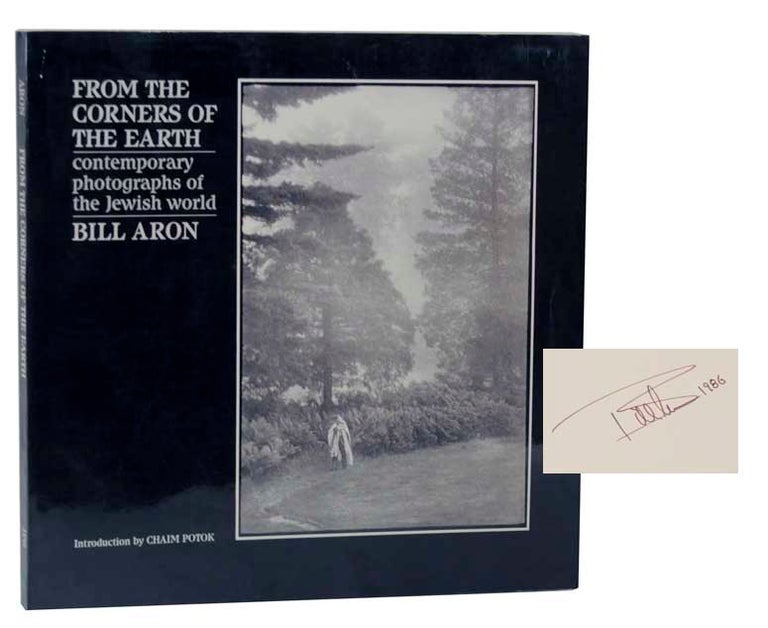 Item #121045 From The Corners of the Earth: Contemporary Photographs of the Jewish World (Signed First Edition). Bill ARON.