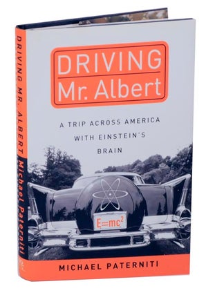 Item #121361 Driving Mr. Albert: A Trip Across America With Einstein's Brain. Michael PATERNITI