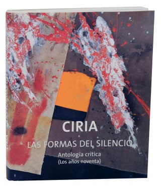 Item #121550 Ciria: Las Formas Del Silencio, Antologia Critica (Los Anos Noventa). Jose...