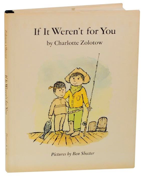 Item #121564 If It Weren't For You. Charlotte with ZOLOTOW, Ben Shecter.