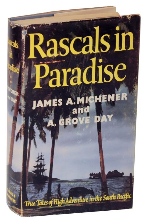 Item #121658 Rascals in Paradise: True Tales of High Adventure in the South Pacific. James A. MICHENER, A. Grove Day.