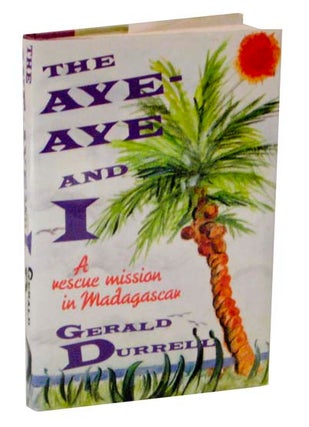 Item #122410 The Aye-Aye and I: A Rescue in Madagascar. Gerald DURRELL
