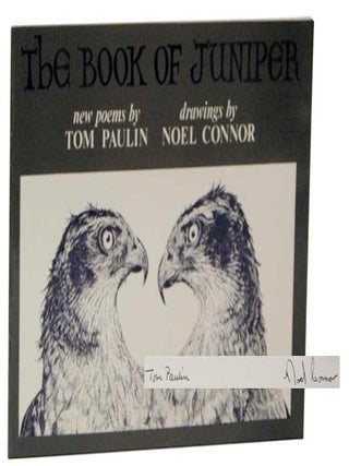 Item #122449 The Book of Juniper (Signed Limited Edition). Tom PAULIN, Noel Connor