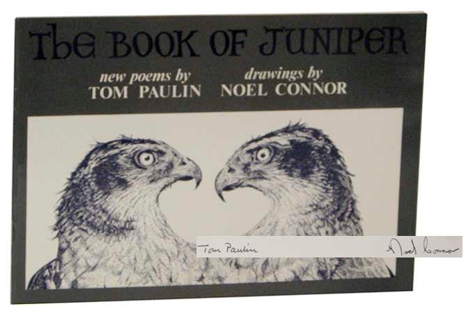 Item #122449 The Book of Juniper (Signed Limited Edition). Tom PAULIN, Noel Connor.