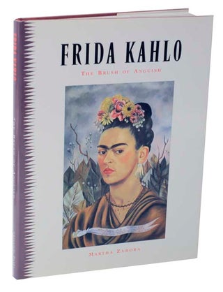 Item #123085 Frida Kahlo: The Brush of Anguish. Martha - Frida Kahlo ZAMORA