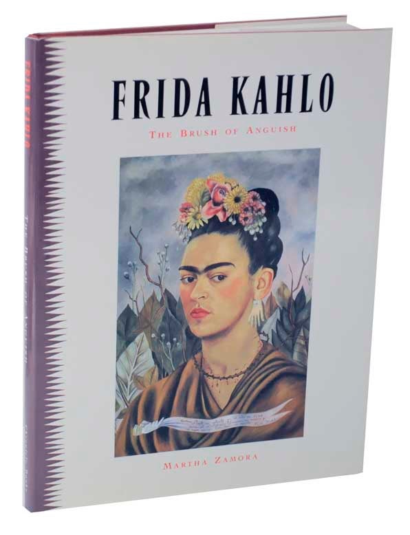 Item #123085 Frida Kahlo: The Brush of Anguish. Martha - Frida Kahlo ZAMORA.