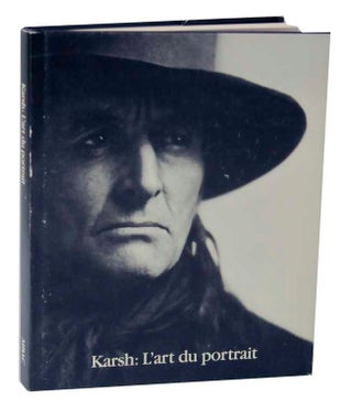 Item #123313 Karsh: L'art du Portrait. James BORCOMAN, Lily Koltun - Yosuf Karsh, Philip J....