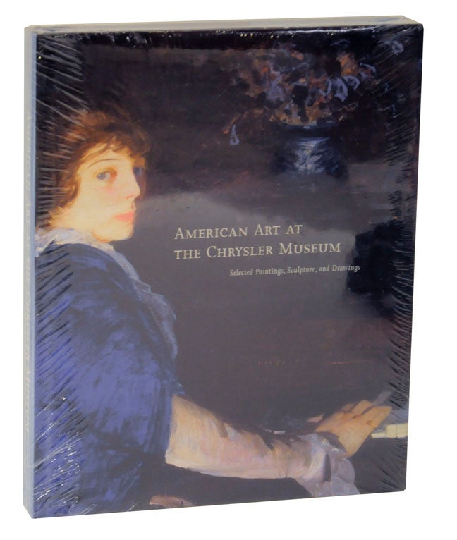 Item #123767 American Art at the Chrysler Museum: Selected Paintings, Sculpture and Drawings. Martha N. HAGOOD, Jefferson C. Harrison.