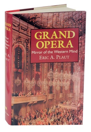 Item #124006 Grand Opera: Mirror of the Western Mind. Eric A. PLAUT