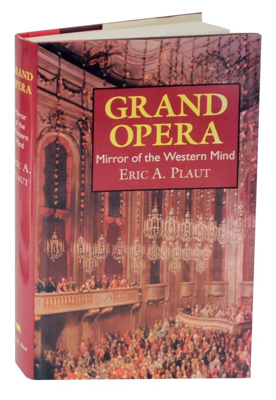 Item #124006 Grand Opera: Mirror of the Western Mind. Eric A. PLAUT.