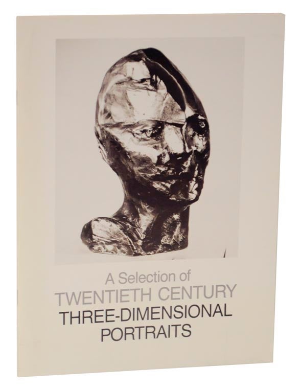 Item #124032 A Selection of Twentieth Century Three-Dimensional Portraits. Mary S. MYERS, curator.