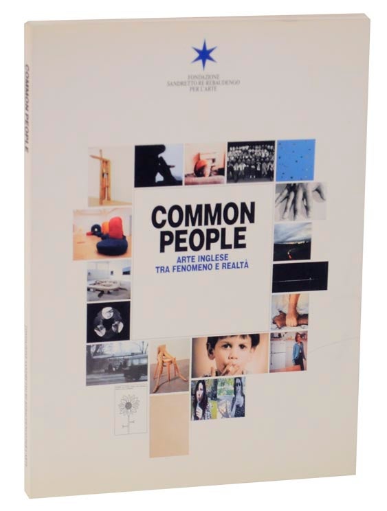 Item #124116 Common People: Arte Inglese Tra Fenomeno E Realta. Patrizia Sandretto RE REBAUDENGO, Andrew Wilson, Kate Bush, Francesco Bonami.