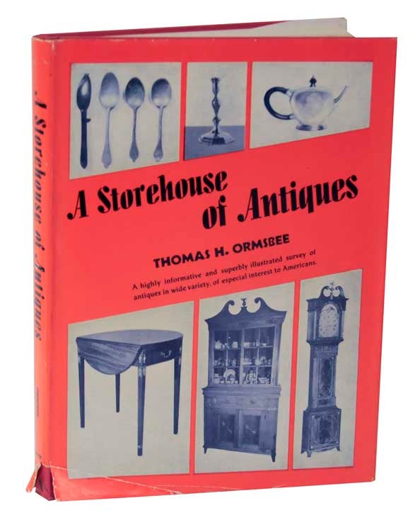 Item #124479 A Storehouse of Antiques. Thomas H. ORMSBEE.