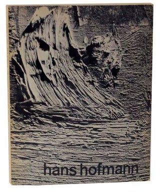Item #124558 Hans Hofmann: with Selected Writings by the Artist. William C. SEITZ, Hans Hofmann