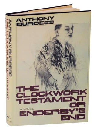 Item #125136 The Clockwork Testament or Enderby's End. Anthony BURGESS