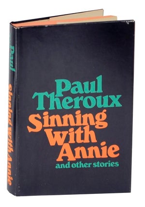 Item #125460 Sinning With Annie and Other Stories. Paul THEROUX