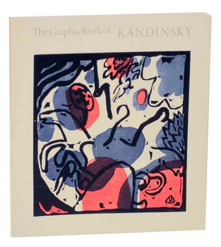 Item #125817 The Graphic Work of Kandinsky: A Loan Exhibition. Hans Konrad - Wassily...