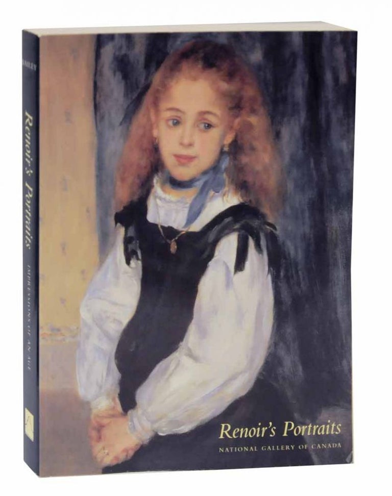 Item #125932 Renoir's Portraits: Impressions of An Age. Colin B. BAILEY, Linda Nochlin, John B. Collins, Anne Distel - Pierre-Auguste Renoir.