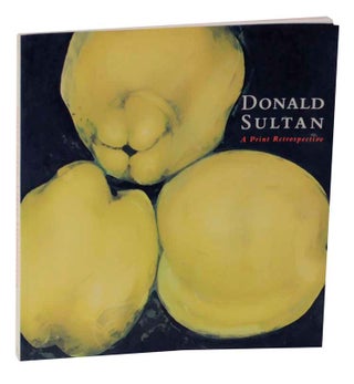 Item #125987 Donald Sultan: A Print Retrospective. Barry - Donald Sultan WALKER