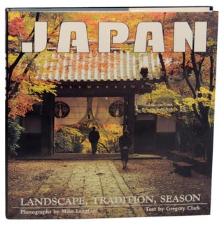 Item #126079 Japan: Landscape Tradition Season. Gregory CLARK, Mike Langford