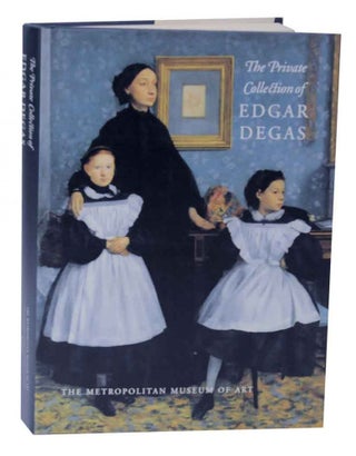 Item #126080 The Private Collections of Edgar Degas. Ann DUMAS, Susan Alyson Stein, Colta...