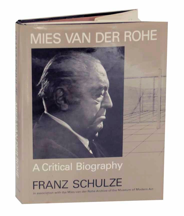 Item #126821 Mies Van Der Rohe: A Critical Biography. Franz SCHULZE.