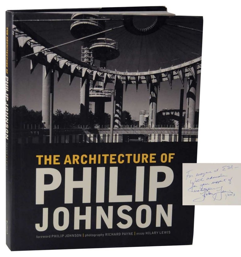 Item #126849 The Architecture of Philip Johnson (Signed First Edition). Hilary LEWIS, Richard Payne - Philip Johnson, Stephen Fox.