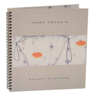 Item #127014 Mark Francis: Recent Paintings and Works on Paper. Mark FRANCIS