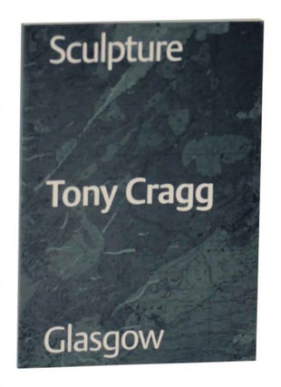 Item #127020 Tony Cragg: Sculpture Glasgow. Tony CRAGG