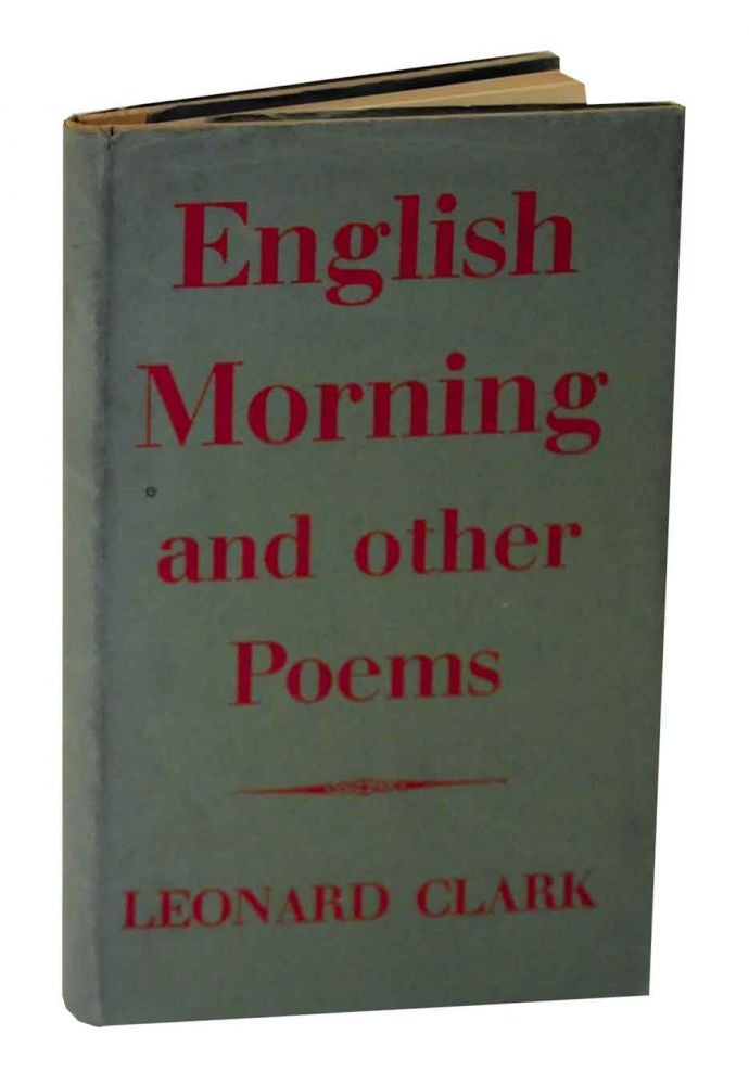 Item #127378 English Morning and other Poems. Leonard CLARK.