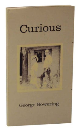 Item #127433 Curious. George BOWERING