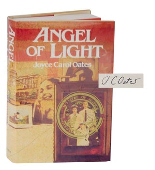 Item #127464 Angel of Light (Signed First Edition). Joyce Carol OATES