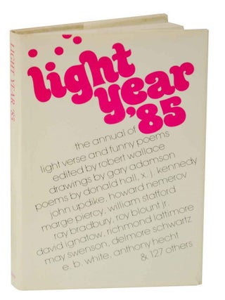 Item #127540 Light Year 1985. Robert WALLACE, Donald Hall - E. B. White, William Stafford,...