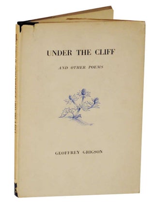 Item #127596 Under the Cliff and Other Poems. Geoffrey GRIGSON