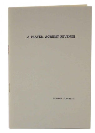 Item #127643 A Prayer Against Revenge. George MACBETH