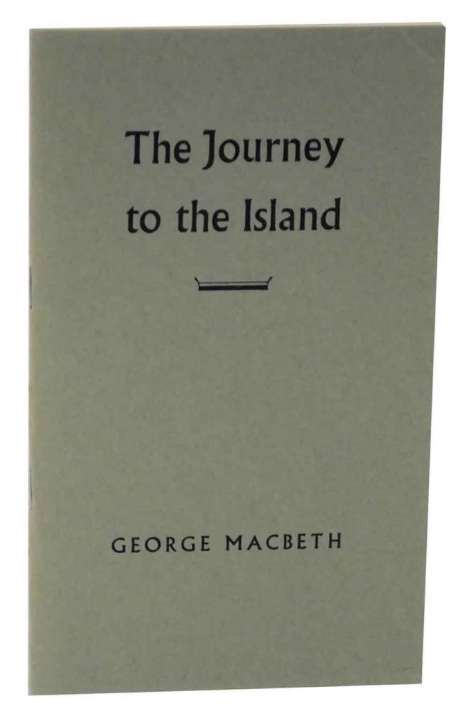 Item #127647 The Journey to the Island. George MACBETH.