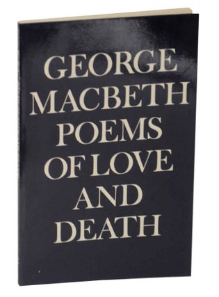 Item #127669 Poems of Love and Death. George MACBETH