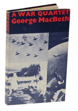 Item #127673 A War Quartet. George MACBETH