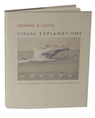 Item #127735 Visual Explanations: Images and Quantities, Evidence and Narrative. Edward R....