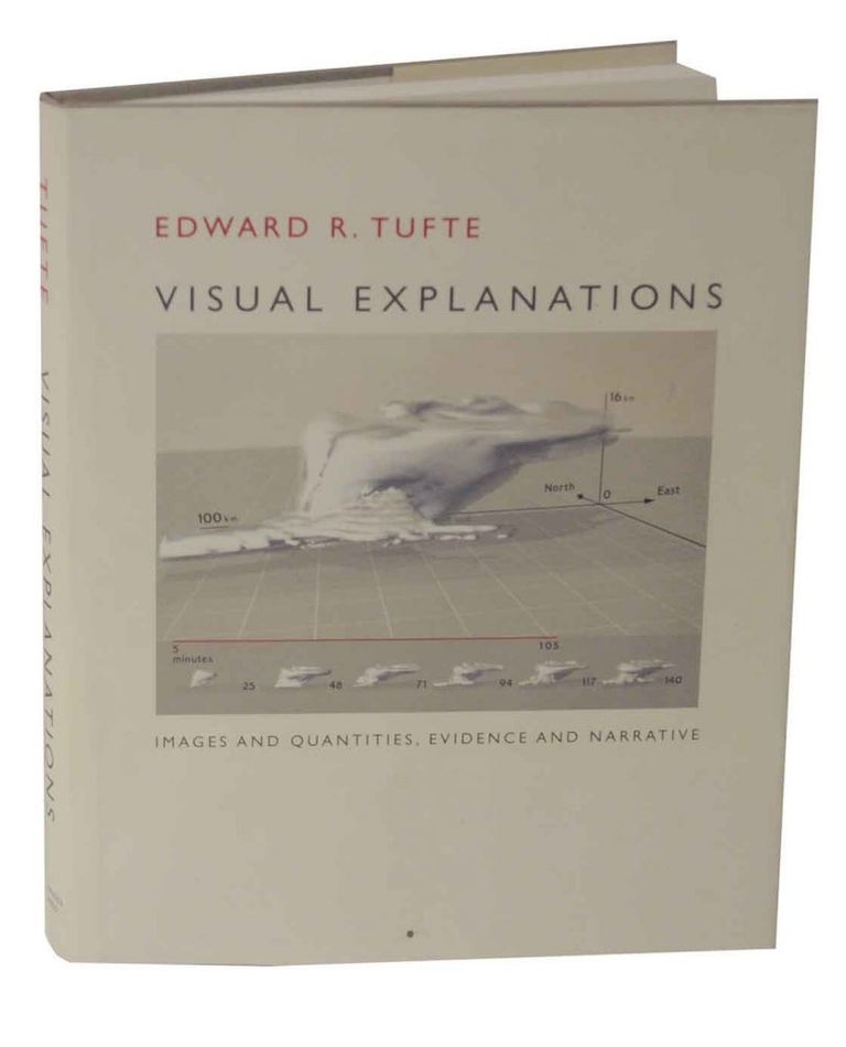 Item #127735 Visual Explanations: Images and Quantities, Evidence and Narrative. Edward R. TUFTE.