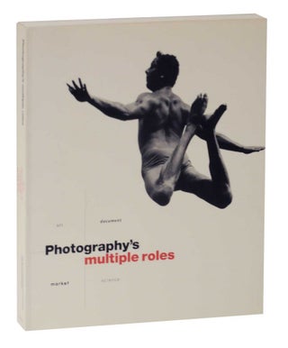 Item #127803 Photography's Multiple Roles: Art, Document, Market, Science. Denise MILLER,...