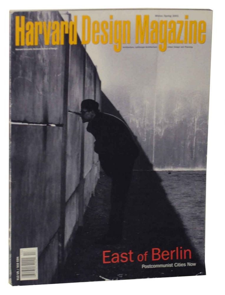 Item #128036 Harvard Design Magazine - Winter/Spring 2001 - East of Berlin Postcommunist Cities Now. William S. SAUNDERS, Nancy Levinson.