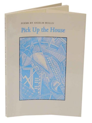 Item #128220 Pick Up The House: New & Selected Poems. Anselm HOLLO