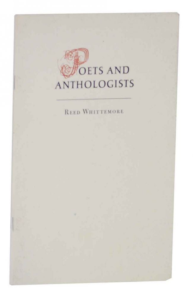 Item #128282 Poets and Anthologists: A Look at the Current Poet-packaging Process. Reed WHITTEMORE.