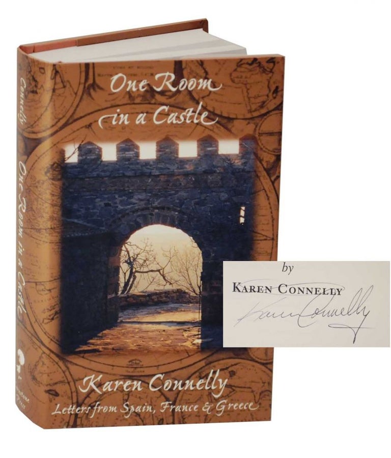 Item #128309 One Room in a Castle: Letters From Spain, France & Greece (Signed First Edition). Karen CONNELLY.