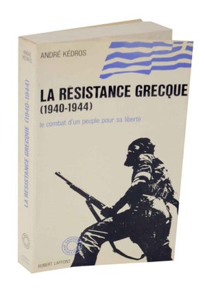Item #128331 La Resistance Grecque (1940-1944). Andre KEDROS
