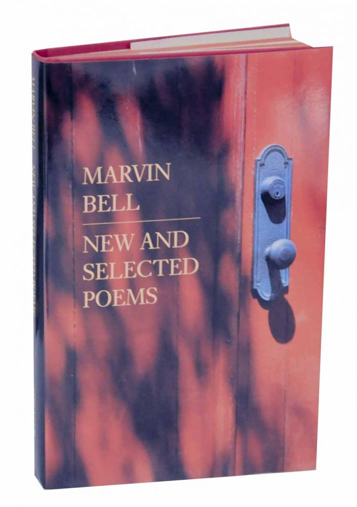 Item #128476 New and Selected Poems. Marvin BELL.
